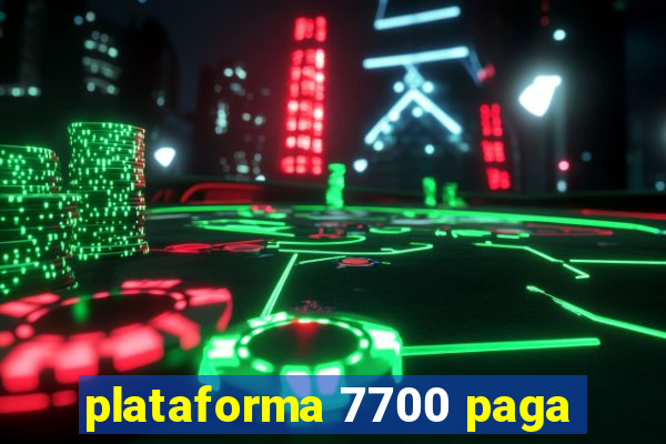 plataforma 7700 paga